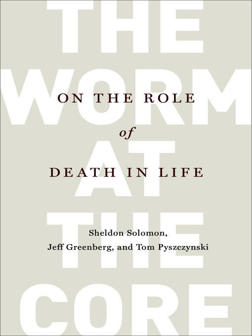 Title details for The Worm at the Core by Sheldon Solomon - Available